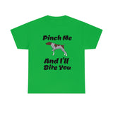 Pinch Me And I'll Bite You German Shorthaired Pointer Unisex Heavy Cotton Tee, S - 5XL, 3 Colors, FREE Shipping, Made in USA!!