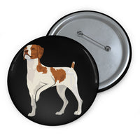 Brittany Dog Pin Buttons, 3 Sizes, Metal, Lightweight, Durable, Strong Safety Pin, Safety Pin Backing, Made in the USA!!