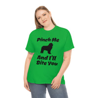 Pinch Me And I'll Bite You Newfoundland Unisex Heavy Cotton Tee, S - 5XL, 3 Colors, Medium Fabric, FREE Shipping, Made in USA!!