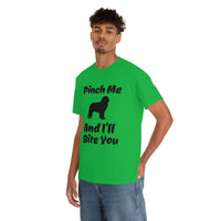 Pinch Me And I'll Bite You Newfoundland Unisex Heavy Cotton Tee, S - 5XL, 3 Colors, Medium Fabric, FREE Shipping, Made in USA!!