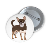 Chihuahua Custom Pin Buttons, 3 Sizes, Safety Pin Backing, Lightweight, Durable, FREE Shipping, Made in the USA!!