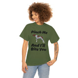 Pinch Me And I'll Bite You German Shorthaired Pointer Unisex Heavy Cotton Tee, S - 5XL, 3 Colors, FREE Shipping, Made in USA!!