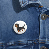Dachshund Custom Pin Buttons, 3 Sizes, Metal, Lightweight, Safety Pin, FREE Shipping, Made in USA!!