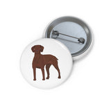 Vizsla Custom Pin Buttons, 3 Sizes, Strong Safety Pin Backing, Made in the USA!!